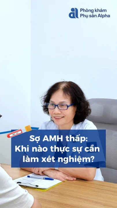 Sợ AMH thấp? khi nào thực sự cần làm xét nghiệm