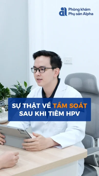 Vắc xin HPV không phải “lá chắn 100%”, chị em đừng bỏ quên việc tầm soát định kỳ